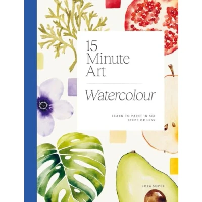 Abbildung von 15 minute Art Watercolour: Learn to Paint in Six Steps or Less