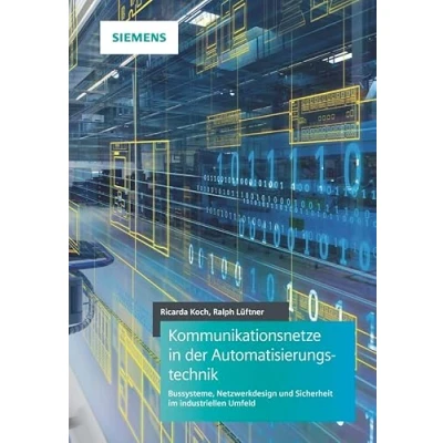 Abbildung von Kommunikationsnetze in der Automatisierungstechnik: Bussysteme, Netzwerkdesign und Sicherheit im industriellen Umfeld