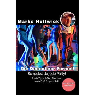 Abbildung von Die Dancefloor Formel!: Profi Strategien und Top Songlisten für DJs!
