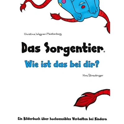 Abbildung von das Sorgentier Wie ist bei dir?: Ein Bilderbuch über hochsensibles Verhalten Kindern
