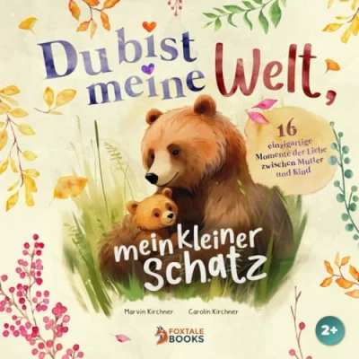 Abbildung von Du bist meine Welt, mein kleiner Schatz: 16 einzigartige Momente der Liebe zwischen Mutter und Kind: Eine Bilderbuchgeschichte zum Vorlesen ab 2 Jahren