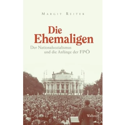 Abbildung von die Ehemaligen: der Nationalsozialismus und Anfänge FPÖ