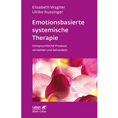 Abbildung von Emotionsbasierte systemische Therapie (Leben Lernen, Bd. 285): Intrapsychische Prozesse verstehen und behandeln