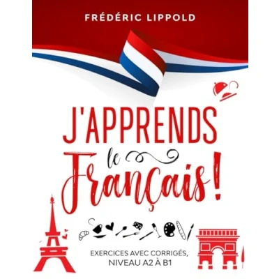 Abbildung von J&#039;apprends le français ! Exercices avec corrigés, niveaux A2 à B1