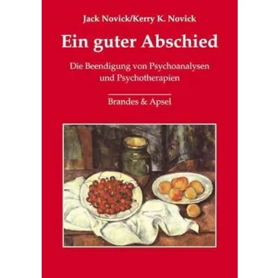 Abbildung von Ein guter Abschied: Die Beendigung von Psychoanalysen und Psychotherapien