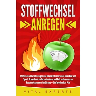 Abbildung von Stoffwechsel anregen: beschleunigen und Bauchfett verbrennen ohne Diät Sport! Schnell einfach abnehmen Fett am Bauch mit gesunder Ernährung + Stoffwechselkur Plan