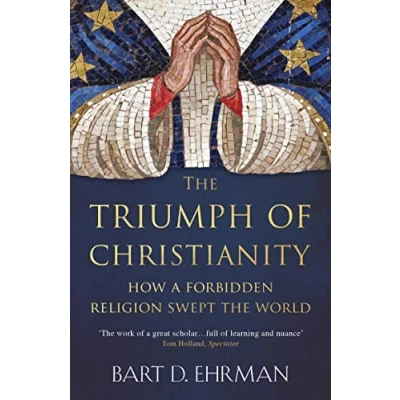 Abbildung von the Triumph of Christianity: How a Forbidden Religion Swept World