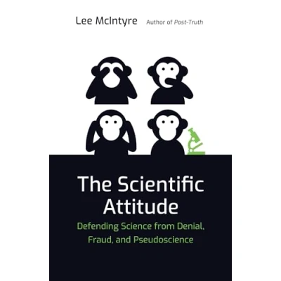 Abbildung von The Scientific Attitude: Defending Science from Denial, Fraud, and Pseudoscience (Mit Press)