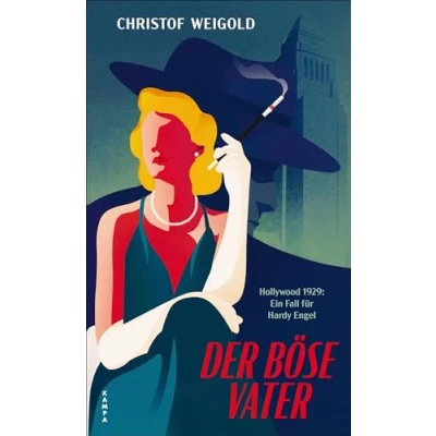 Abbildung von Der böse Vater: Hollywood 1929: Ein Fall für Hardy Engel (Hollywood ermittelt)
