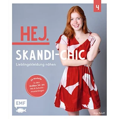 Abbildung von Hej. Skandi Chic Band 4 Lieblingskleidung nähen: Aus Webware, Baumwollstoffen, Musselin und Co. In den Größen 3444 Mit 6 Schnittmusterbogen über 20 Modelle nähen