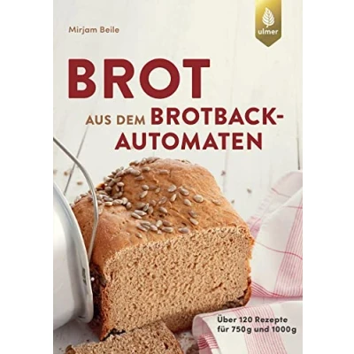 Abbildung von Brot aus dem Brotbackautomaten: Über 120 Rezepte für 750 g und 1000