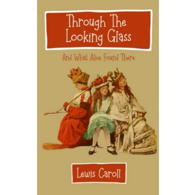 Abbildung von Through the Looking Glass and What Alice Found There: (Annotated)