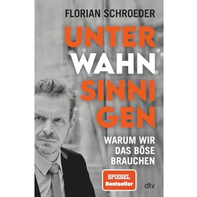 Abbildung von Unter Wahnsinnigen: Warum wir das Böse brauchen