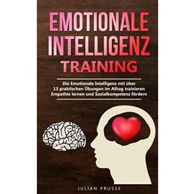 Abbildung von Emotionale Intelligenz Training: Die mit über 13 praktischen Übungen im Alltag trainieren Empathie lernen und Sozialkompetenz fördern