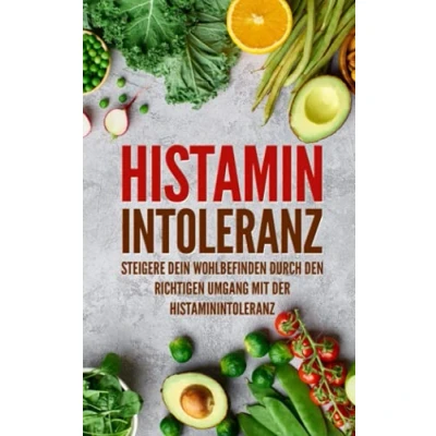 Abbildung von Histaminintoleranz: Steigere dein Wohlbefinden durch den richtigen Umgang mit der Histaminintoleranz