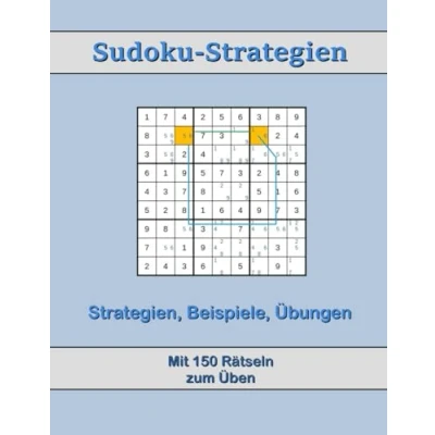 Abbildung von Sudoku Strategien: Strategien für Anfänger bis Profis, mit Beispielen und 150 Übungen