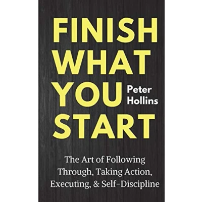 Abbildung von Finish What You Start: The Art of Following Through, Taking Action, Executing, &amp; Self Discipline (Live a Disciplined Life, Band 2)