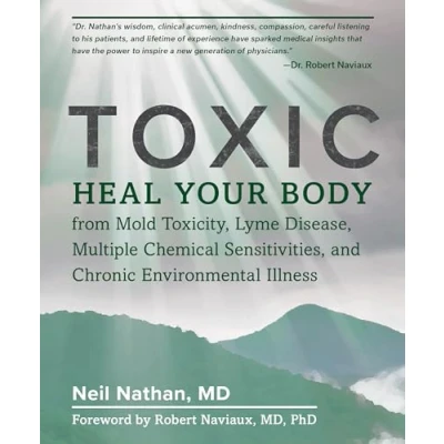 Abbildung von Toxic: Heal Your Body from Mold Toxicity, Lyme Disease, Multiple Chemical Sensitivities , and Chronic Environmental Illness