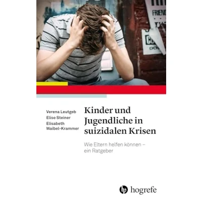 Abbildung von Kinder und Jugendliche in suizidalen Krisen: Wie Eltern helfen können ein Ratgeber
