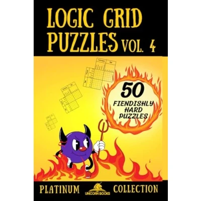 Abbildung von Logic Grid Puzzles, Volume 4: 50 Fiendishly Hard Puzzles (Logic for Adults Platinum Collection, Band 4)