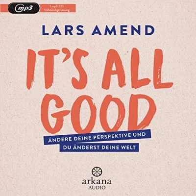 Abbildung von It’s All Good: Ändere deine Perspektive und du änderst Welt