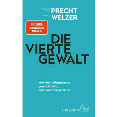 Abbildung von Die vierte Gewalt Wie Mehrheitsmeinung gemacht wird, auch wenn sie keine ist