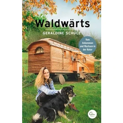 Abbildung von Waldwärts: Vom Ankommen und Wachsen in der Natur