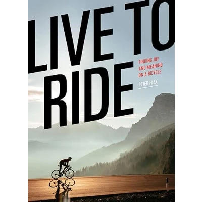 Abbildung von Live to Ride: Finding Joy and Meaning on a Bicycle