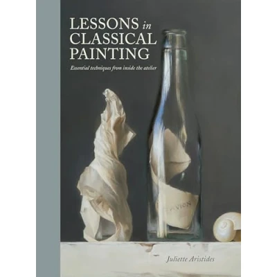 Abbildung von Lessons in Classical Painting: Essential Techniques from Inside the Atelier