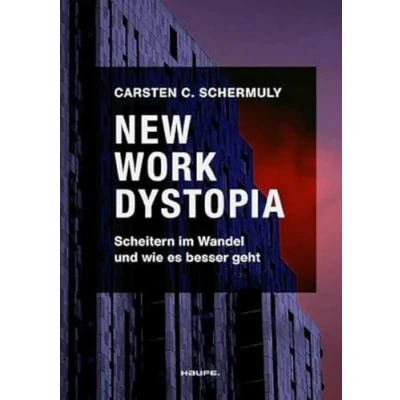 Abbildung von New Work Dystopia: Scheitern im Wandel und wie es besser geht (Haufe Fachbuch)