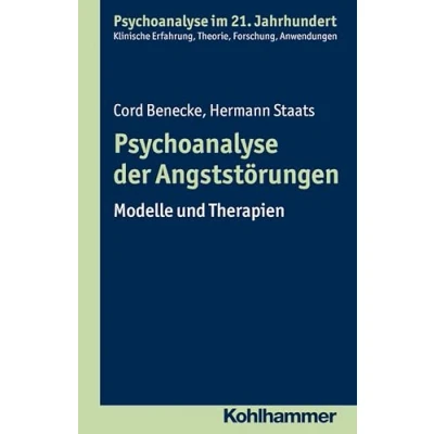 Abbildung von Psychoanalyse der Angststörungen: Modelle und Therapien (Psychoanalyse im 21. Jahrhundert: Klinische Erfahrung, Theorie, Forschung, Anwendungen)