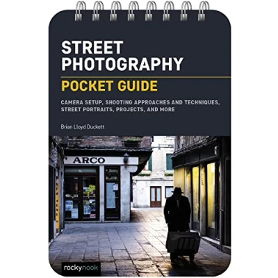 Abbildung von Street Photography: Camera Setup, Shooting Approaches and Techniques, Portraits, Projects, More (Pocket Guide)