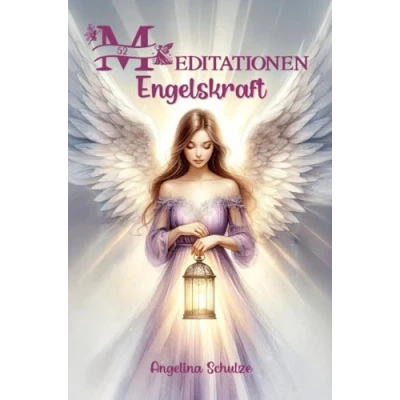 Abbildung von 52 Meditationen Engelskraft: Engelmeditation mit Engelbotschaft und himmlischer Führung Affirmation Engelsegen (Angelinas Hypnosetexte Entspannungsreisen)