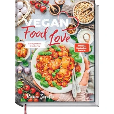 Abbildung von Vegan Food Love: Verführerisch lecker Die besten Lieblingsrezepte für jeden Tag Das vegane Kochbuch Anfänger und Fortgeschrittene. Spiegel Bestseller Autorin