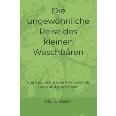 Abbildung von Die ungewöhnliche Reise des kleinen Waschbären: Eine Geschichte über Freundschaft, Liebe und gutes Essen