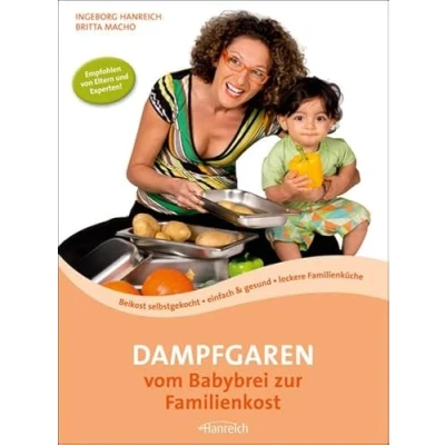 Abbildung von Dampfgaren vom Babybrei zur Familienkost: Beikost selbstgekocht · einfach &amp; gesund leckere Familienküche
