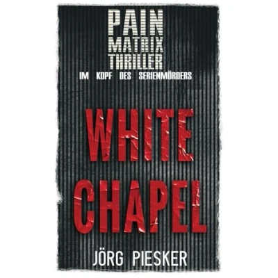 Abbildung von White Chapel: Pain Matrix Thriller im Kopf des Serienmörders