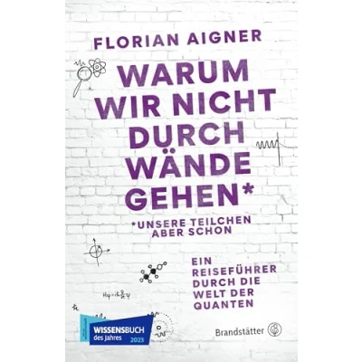 Abbildung von Warum wir nicht durch Wände gehen*: *Unsere Teilchen aber schon. Ein Reiseführer die Welt der Quanten