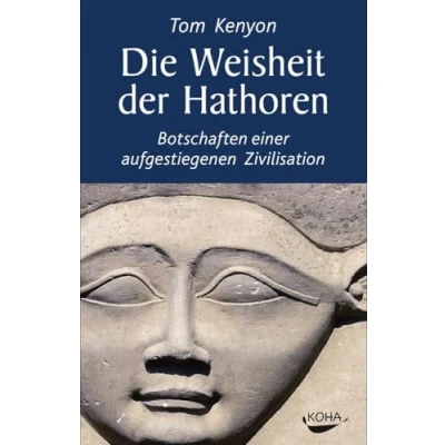Abbildung von Die Weisheit der Hathoren: Botschaften einer aufgestiegenen Zivilisation