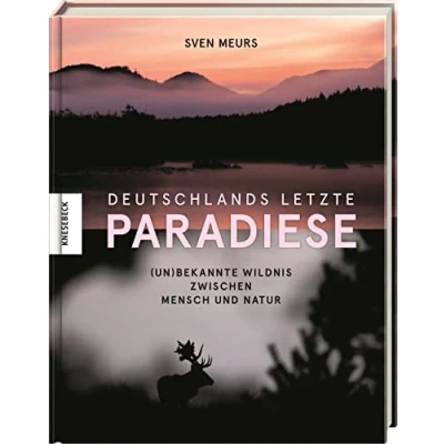 Abbildung von Deutschlands letzte Paradiese: (Un)bekannte Wildnis zwischen Mensch und Natur. Bildband Deutschland