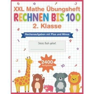 Abbildung von XXL Mathe Übungsheft 2. Klasse 2400 Rechenaufgaben mit Plus und Minus bis 100 Mathematik Rechentraining Lösungen