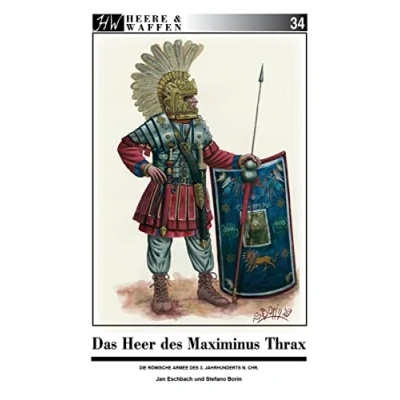 Abbildung von Das Heer des Maximinus Thrax: Die römische Armee im frühen 3. Jahrhundert n. Chr. (Heere &amp; Waffen)