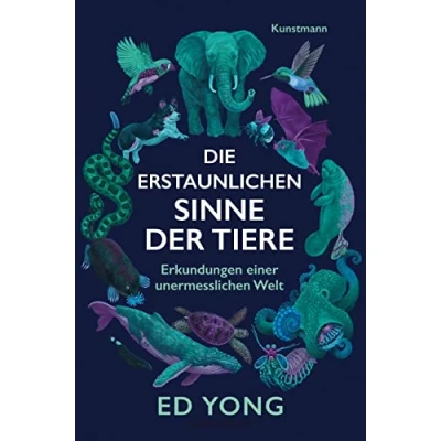Abbildung von Die erstaunlichen Sinne der Tiere: Erkundungen einer unermesslichen Welt