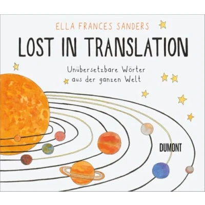 Abbildung von Lost in Translation: Unübersetzbare Wörter aus der ganzen Welt (Von Wörtern, Sprachen und Geschichten, Band 1)