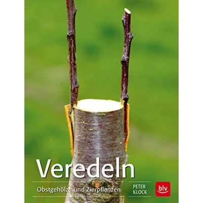 Abbildung von Veredeln: Obstgehölze und Zierpflanzen (BLV Bäume &amp; Pflanzen)