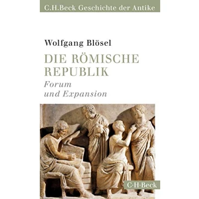 Abbildung von Die römische Republik: Forum und Expansion (C.H.Beck Geschichte der Antike) (Beck Paperback)
