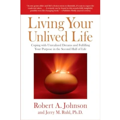 Abbildung von Living Your Unlived Life: Coping with Unrealized Dreams and Fulfilling Purpose in the Second Half of Life