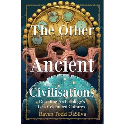 Abbildung von The Other Ancient Civilisations: Decoding Archaeology’s Less Celebrated Cultures