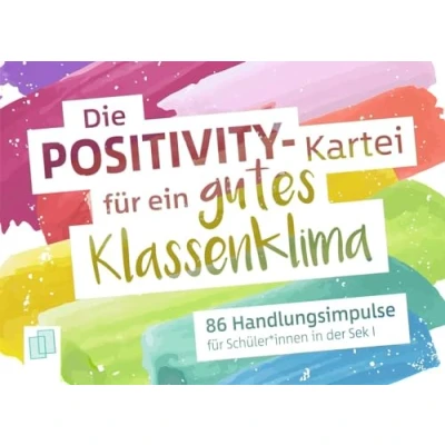 Abbildung von Die Positivity Kartei für ein gutes Klassenklima: 86 Handlungsimpulse Schüler und Schülerinnen in der Sek I