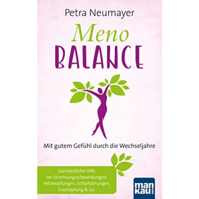 Abbildung von Meno Balance. Mit gutem Gefühl durch die Wechseljahre: Ganzheitliche Hilfe bei Stimmungsschwankungen, Hitzewallungen, Schlafstörungen, Erschöpfung &amp; Co.